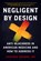 Negligent by Design, Vanessa Grubbs - Paperback - 9798889842354