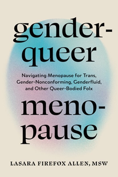 Genderqueer Menopause, Lasara Firefox Allen - Paperback - 9798889842798