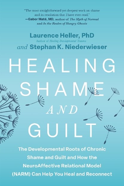 Healing Shame and Guilt, Laurence Heller ; Stephan Niederwieser - Paperback - 9798889842897