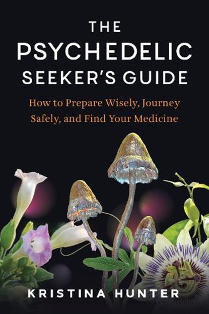 The Psychedelic Seekers Guide, Kristina Hunter - Paperback - 9798889843115
