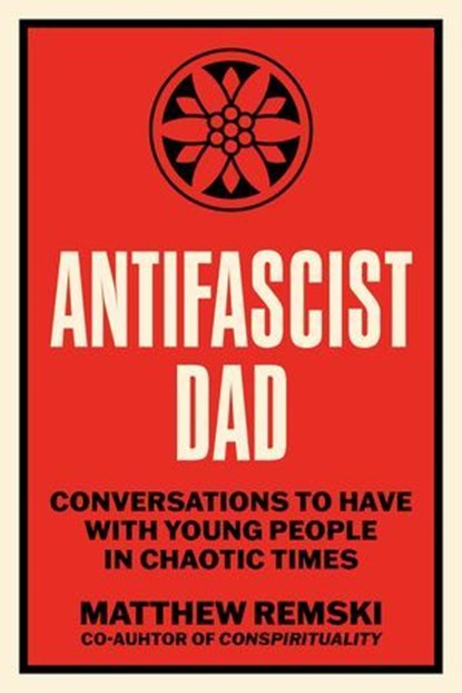 Antifascist Dad, Matthew Remski - Ebook - 9798889843306
