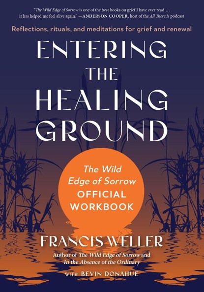 Entering the Healing Ground, Francis Weller ; Bevin Donahue - Paperback - 9798889843313