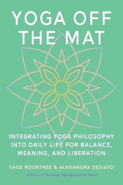 Yoga Off the Mat, Sage Rountree ; Alexandra DeSiato - Paperback - 9798889843603