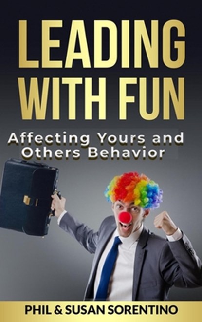 Leading With Fun: Infusing Joy and Laughter into Every Day, Phil Sorentino - Gebonden - 9798889901501