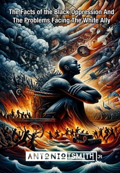 ReSegregation Volume II: The Facts of the Black Oppression And The Problems Facing The White Ally, Antonio T. Smith - Gebonden - 9798889901990