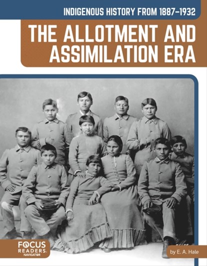 Indigenous History from 1887–1932: The Allotment and Assimilation Era, E. A. Hale - Gebonden - 9798889984122