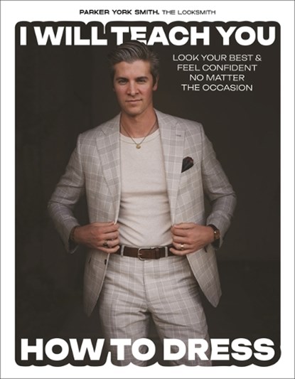 I Will Teach You How to Dress, Parker York Smith - Gebonden - 9798890032683