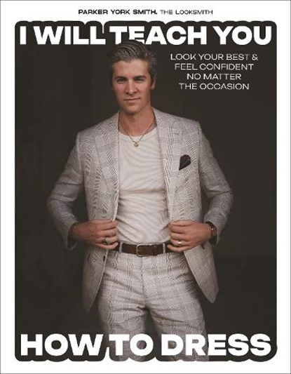 I Will Teach You How to Dress, Parker York Smith - Gebonden - 9798890032683