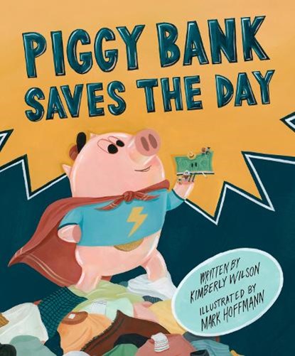 Piggy Bank Saves the Day, Kimberly Wilson - Gebonden - 9798890033079
