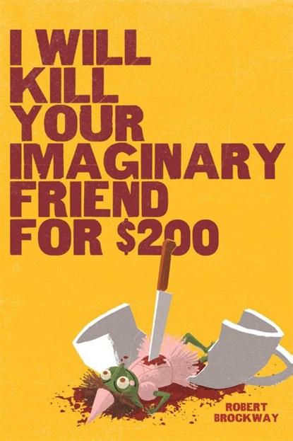 I Will Kill Your Imaginary Friend for $200, Robert Brockway - Gebonden - 9798890033659