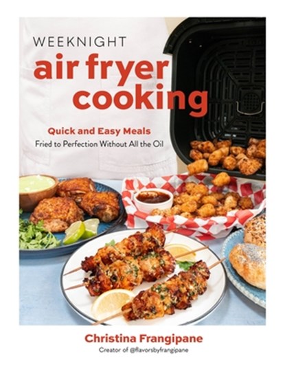 Weeknight Air Fryer Cooking, Christina Frangipane - Paperback - 9798890034069