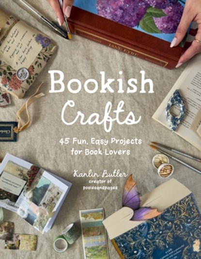 Bookish Crafts: 45 Fun, Easy Projects for Book Lovers, Kanlin Butler - Paperback - 9798890034083