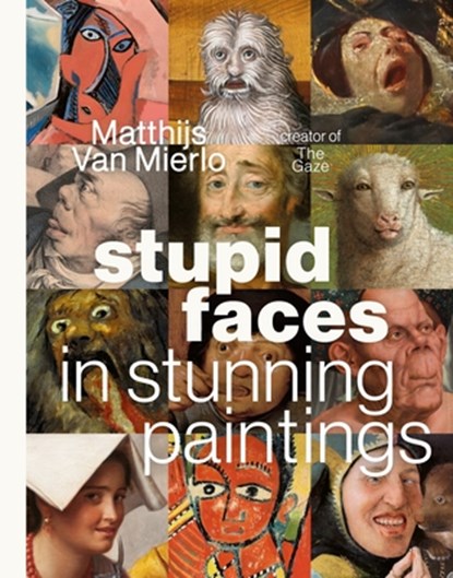 Stupid Faces in Stunning Paintings, Matthijs Van Mierlo - Gebonden - 9798890034199