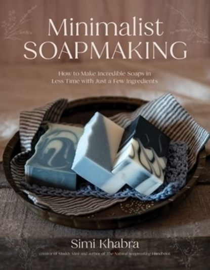 Minimalist Soapmaking, Simi Khabra - Paperback - 9798890034816