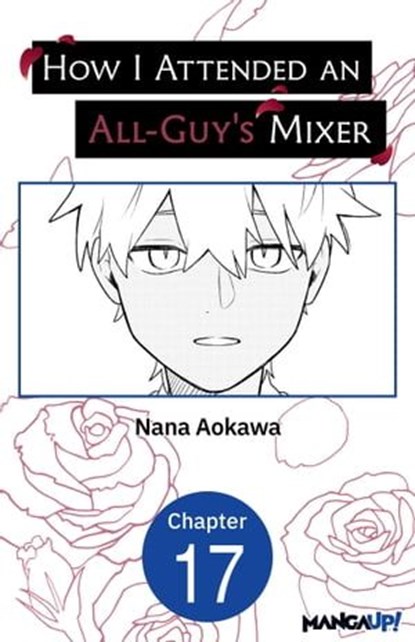 How I Attended an All-Guy's Mixer #017, Nana Aokawa - Ebook - 9798890171207