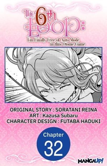 The 6th Loop: I'm Finally Free of Auto Mode in this Otome Game #032, SORATANI REINA ; Kazusa Subaru ; FUTABA HADUKI - Ebook - 9798890171658