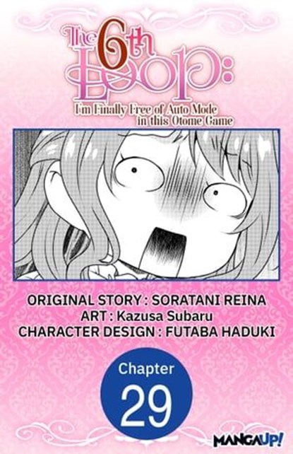 The 6th Loop: I'm Finally Free of Auto Mode in this Otome Game #029, SORATANI REINA ; Kazusa Subaru ; FUTABA HADUKI - Ebook - 9798890171689