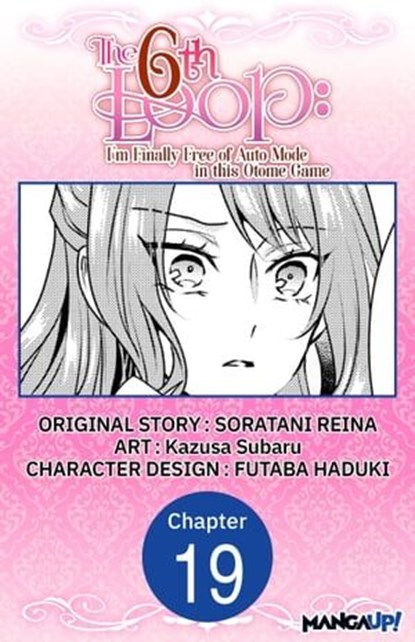 The 6th Loop: I'm Finally Free of Auto Mode in this Otome Game #019, SORATANI REINA ; Kazusa Subaru ; FUTABA HADUKI - Ebook - 9798890171788