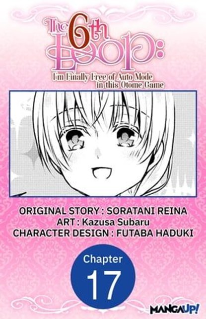 The 6th Loop: I'm Finally Free of Auto Mode in this Otome Game #017, SORATANI REINA ; Kazusa Subaru ; FUTABA HADUKI - Ebook - 9798890171801