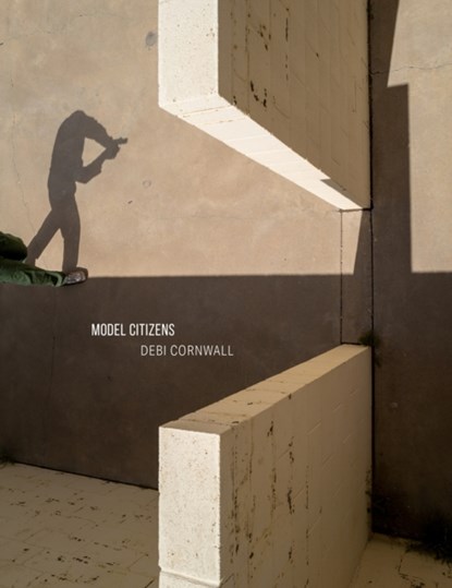 Debi Cornwall: Model Citizens, Debi Cornwall - Gebonden - 9798890180957