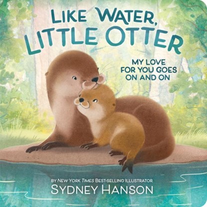 Like Water, Little Otter: My Love for You Goes on and on, Sydney Hanson - Gebonden - 9798890192707