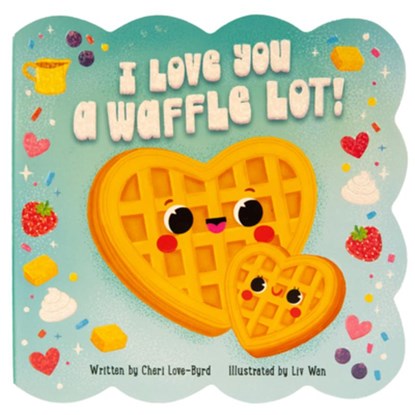 I Love You a Waffle Lot!, LIV Wan - Gebonden - 9798890194923