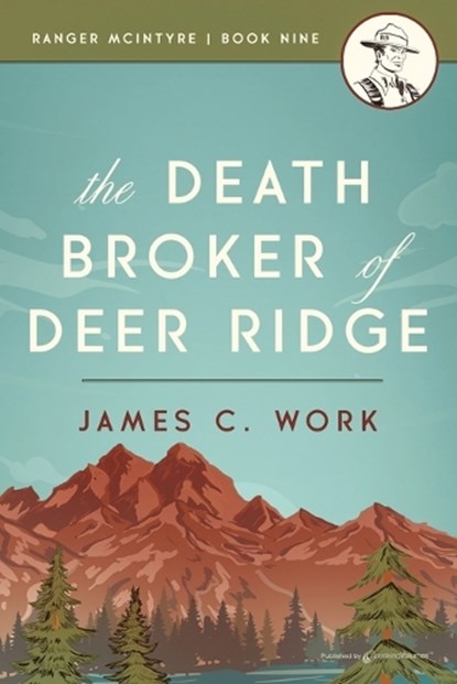 The Death Broker of Deer Ridge, James C. Work - Paperback - 9798890224255