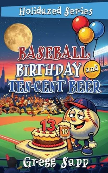 Baseball, Birthday, and Ten-Cent Beer, Gregg Sapp - Paperback - 9798890252845