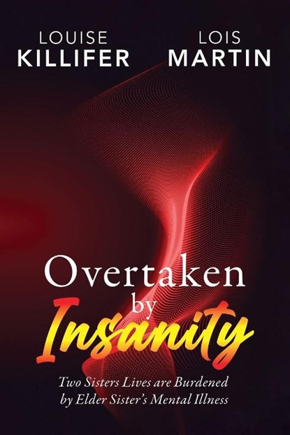 Overtaken by Insanity, Louise Killifer ; Lois Martin - Paperback - 9798890316493