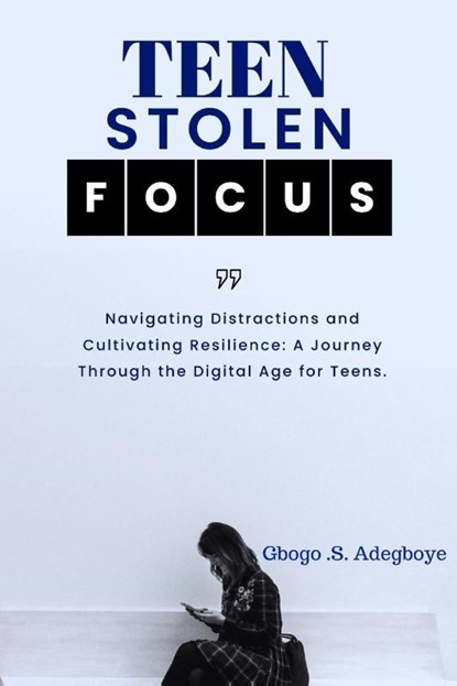TEEN STOLEN FOCUS, Gbogo Adegboye - Paperback - 9798890361219
