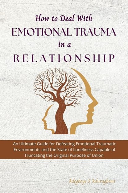 How to Deal with Emotional Trauma in a Relationship, Adegboye Aduragbemi - Paperback - 9798890361417