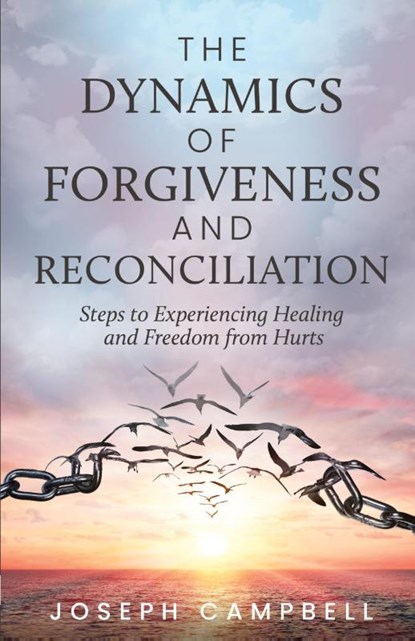 The Dynamics of Forgiveness and Reconciliation, Joseph Campbell - Paperback - 9798890414540
