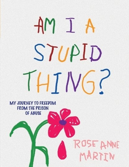 Am I A Stupid Thing?, Rose Anne Martin - Paperback - 9798890415097