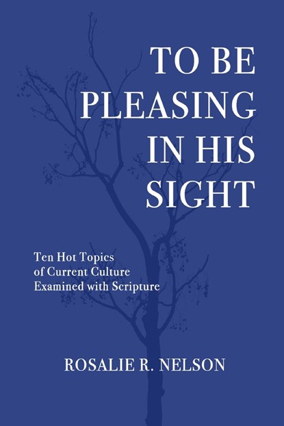 To Be Pleasing in His Sight, Rosalie R. Nelson - Paperback - 9798890415110