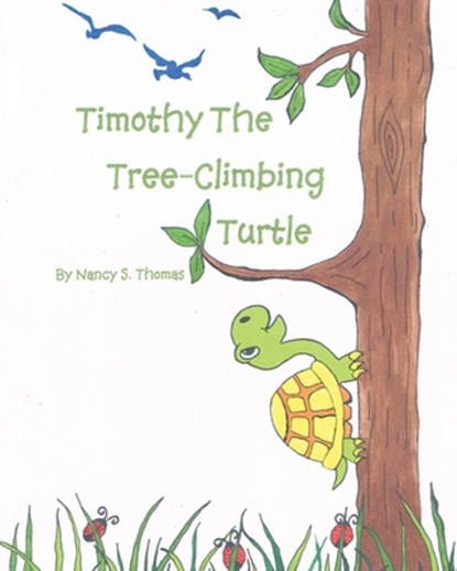 Timothy the Tree-Climbing Turtle, Nancy S. Thomas - Paperback - 9798890438522