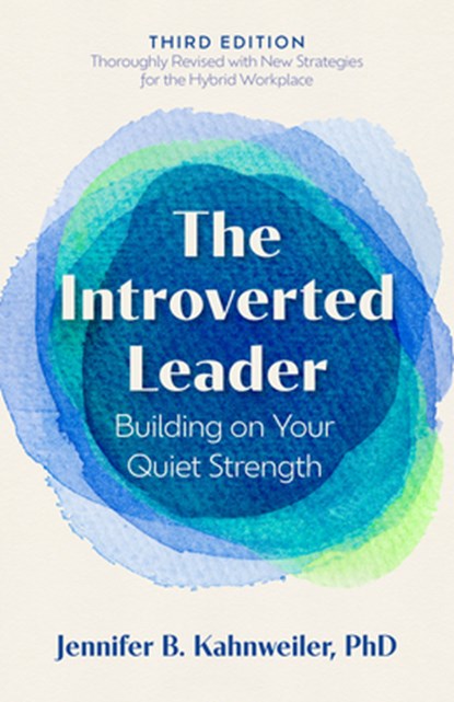 The Introverted Leader, 3rd Edition, Jennifer B. Kahnweiler - Paperback - 9798890570895
