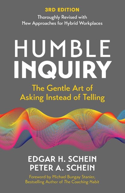 Humble Inquiry, 3rd edition, Edgar H. Schein ; Peter A. Schein - Paperback - 9798890570956