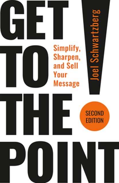 Get to the Point! Second Edition, Joel Schwartzberg - Paperback - 9798890571052