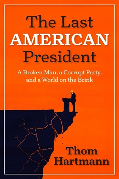 The Last American President, Thom Hartmann - Paperback - 9798890571847