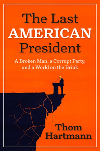 The Last American President, Thom Hartmann - Paperback - 9798890571847
