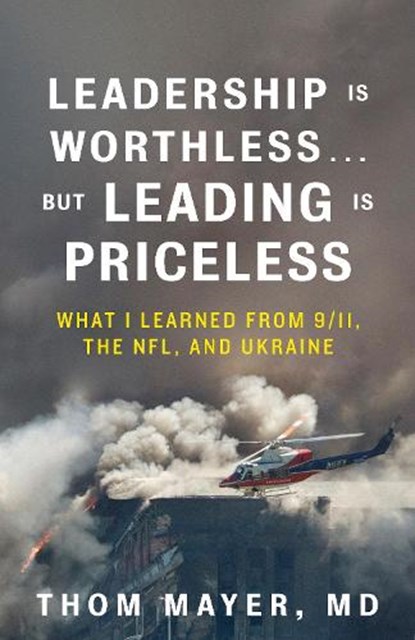 Leadership Is Worthless…But Leading Is Priceless, Thom Mayer - Paperback - 9798890571946