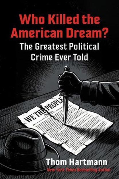 Who Killed the American Dream?, Thom Hartmann - Paperback - 9798890572639