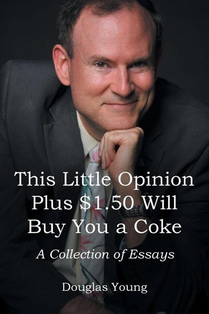 This Little Opinion Plus $1.50 Will Buy You a Coke, Douglas Young - Paperback - 9798890613189