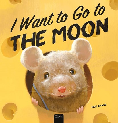 I want to Go to the Moon, Eric Zhang - Gebonden - 9798890631107