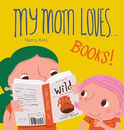 My Mom Loves...Books!, Nancy Kers - Gebonden - 9798890631428
