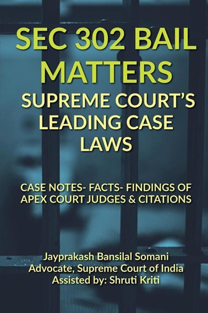 SEC 302 BAIL MATTERS- SUPREME COURT'S LEADING CASE LAWS, Jayprakash Bansilal - Paperback - 9798890660510