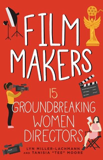 Film Makers, Lyn Miller-Lachmann ; Tanisia Moore - Paperback - 9798890680051