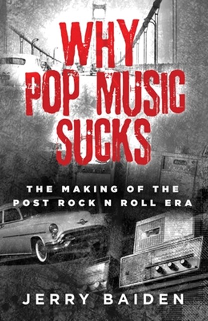 Why Pop Music Sucks, Jerry Baiden - Paperback - 9798890791221