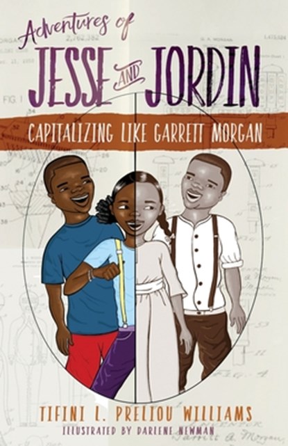 Adventures of Jesse and Jordin: Capitalizing Like Garrett Morgan, Tifini Preliou Williams - Paperback - 9798890792778
