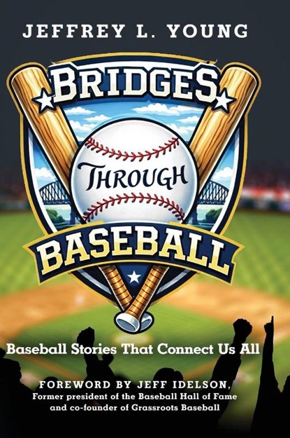 Bridges Through Baseball, Jeffrey L. Young - Gebonden - 9798890794987